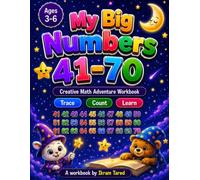 MY BIG NUMBERS (41-70): Creative Math Adventure Workbook