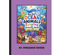 My Big Ocean Animals Coloring and Activity Book: Color • Learn • Play! Fun Coloring Pages, Mazes, Dot-to-Dot, I Spy, Tracing, Color by Number, Matching Games & More!