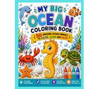 My Big Ocean Coloring Book: 50 Amazing Ocean Animals to Color, Learn and Enjoy!