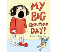 [( My Big Shouting Day )] [by: Rebecca Patterson] [May-2012]