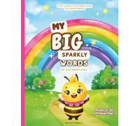 My Big Sparkly Words of Affirmations: An "I AM" Affirmations Coloring Book for Kids Ages 4-8: A Bonding Activity for Conscious Parenting, and Building a Positive Self-Concept