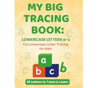 MY BIG TRACING BOOK: LOWERCASE LETTERS a-z: Fun Lowercase Letter Tracing for Kids!