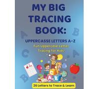 MY BIG TRACING BOOK: UPPERCASE LETTERS A-Z: Fun Uppercase Letter Tracing for Kids! 26 Letters to Trace & Learn