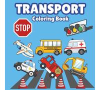 My Big Transport Coloring Book for Kids Ages 3-7: Fun and Easy Vehicles, Cars, Trucks, Planes & More to Color