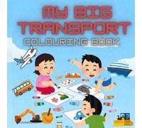 My Big Transport Colouring Book: Transport Colouring & Learning Book