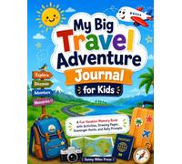 My Big Travel Adventure Journal: A Fun Vacation Memory Book for Kids