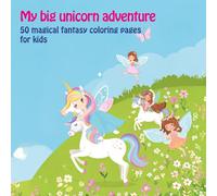 My big unicorn adventure: 50 magical fantasy coloring pages for kids