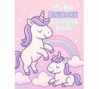My Big Unicorn Coloring Book: 30 Magical Pages of Unicorn Fun for Kids Ages 4-8