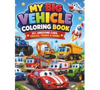 My Big Vehicle Coloring Book: 25+ Awesome Cars, Trucks, Trains & More! | Coloring Activity Book with Colored Guides for Kids & Toddlers