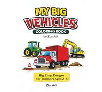 My Big Vehicles Coloring Book: Big Easy Designs for Toddlers Ages 2-5 Fun and Simple Work Vehicles Single-Sided Pages