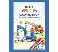 MY BIG VEHICLES COLORING BOOK FOR TODDLERS AND PRESCHOOLERS