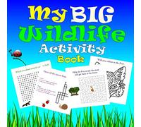 My Big Wildlife Activity Book: A Nature Themed Activity Book for Kids Includes Crosswords, Mazes, Word searches, Colouring in Pages, Fun Jokes, Nature Facts and More