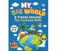 My Big World: A travel Journal for Curious Kids
