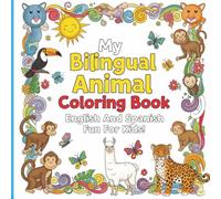 My Bilingual Animal Coloring Book: English And Spanish Fun For Kids!