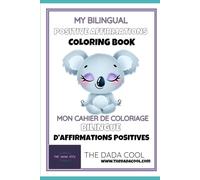 My BILINGUAL English/French Coloring Book with AFFIRMATIONS/Mon livre BILINGUE Anglais/Français de Coloriage avec AFFIRMATIONS POSITIVES