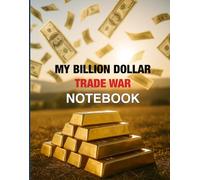 My Billion Dollar Trade War Notebook: 100 Page Lined Notebook and Journal