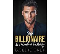 My Billionaire Ex's Hometown Reckoning: A Second Chance Small Town Romance
