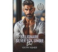 My Billionaire Silver Fox Single Dad: An Off Limits Age Gap Romance