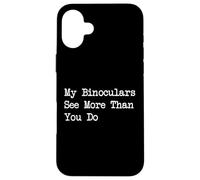 My Binoculars See More Than You Do Funny Birdwatching Citazione Custodia per iPhone 16 Plus