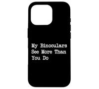 My Binoculars See More Than You Do Funny Birdwatching Citazione Custodia per iPhone 16 Pro