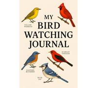 My Bird Watching Journal: Record Bird Sightings, Sketch Wildlife, and Capture Observations - A Practical Log Book for Birders of All Ages
