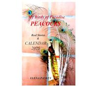 Elena Pankey My Birds of Paradise. Peacocks. Real Stories & Calendar (Tascabile)