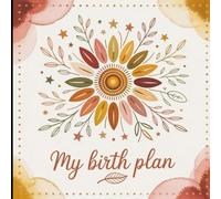 My Birth Plan: Beautiful baby delivery planner with check lists and plenty of prompts to help create a comprehensive and customised birth plan for you.