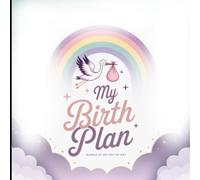 My Birth Plan: Medical information, c-section, home birth, pain management and other preferences, check lists and plenty of prompts to help create a ... birthing preferences template for you.