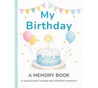 My Birthday: A Memory Book: A book to keep messages, drawings and special moments from your day