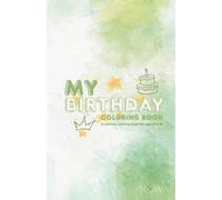 My Birthday coloring book: A memory coloring book for ages 5 to 18