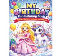 MY BIRTHDAY - Fun Coloring Book - Parties, Cakes, Letters & Numbers