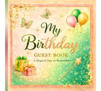 My Birthday Guest Book: A Magical Day to Remember and Treasure