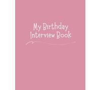 My Birthday Interview Book: 18 Years of Questions, Memories & Letters from Mum & Dad: Perfect Baby Shower or First Birthday Gift with Photo Pages for Kids Ages 1-18 - Memory Book Blush Pink Cover