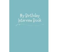 My Birthday Interview Journal: Ages 1-18 Keepsake Memory Book | US Spelling: Yearly birthday interview questions to record favorites, dreams, and ... memories and create a lasting family keepsake