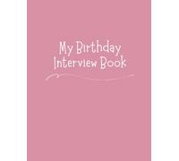 My Birthday Interview Journal: Childhood Memory Keepsake Book | US Spelling: Year by year birthday interview prompts from ages 1-18 to record ... a simple birthday tradition to repeat yearly
