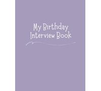 My Birthday Interview Journal: Yearly Questions Ages 1-18 | US Spelling: A guided birthday interview book to capture your child’s favorites, funny ... a treasured childhood memory keepsake