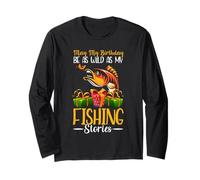 My Birthday My Fishing Stories Funny Birthday Fishing Maglia a Manica
