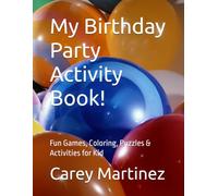 My Birthday Party Activity Book!: Fun Games, Coloring, Puzzles & Activities for Kid