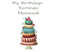 My Birthdays Reminder Notebook - 2025: Keep track of loved one’s birthdays and never miss a special day again. (6x9 inches, 110 pages).