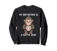 My Birthstone Is A Coffee Bean Felpa