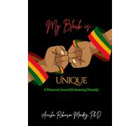 My Black Is Unique: A Personal Journal with Easy Writing Prompts, Embracing Diversity, Women, Men and more| 6 x 9 inches, 110 pages| 50 plus pages for Notes