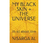 MY BLACK SKIN + THE UNIVERSE: its all about love