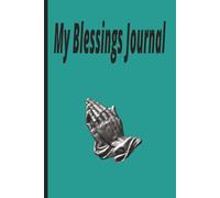 My Blessings Journal: Remember Daily Grace the Father gives you with this 100-page college ruled Notebook, Great gift for Christmas, Easter or any ... holiday. Faithful writings blue green 6X9