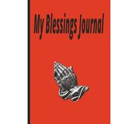 My Blessings Journal: Remember your Blessings with this 100-page notebook that comes with Affirmations, Kindness Tracker, and Prayer lists to fill ... or Religious Occasions, Revive your Faith 6X9