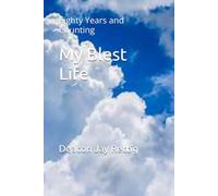 My Blest Life: Eighty Years and Counting