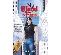 My Blood Is Fire: One Child's Life Could Change Everything