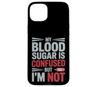 MY BLOOD SUGAR IS CONFUSED BUT I’M NOT Funny Diabetes Quote Custodia per iPhone 15 Plus