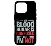 MY BLOOD SUGAR IS CONFUSED BUT I’M NOT Funny Diabetes Quote Custodia per iPhone 16 Pro