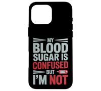 MY BLOOD SUGAR IS CONFUSED BUT I’M NOT Funny Diabetes Quote Custodia per iPhone 16 Pro Max