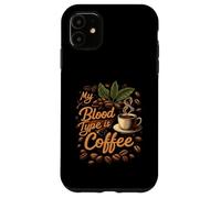 My Blood Type is Coffee Funny Caffeine Lover Design Custodia per iPhone 11